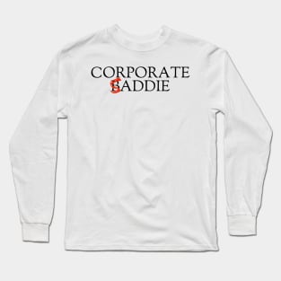 Corporate Baddie/Saddie Long Sleeve T-Shirt